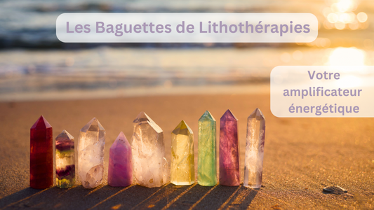 Les baguettes de lithothérapie : Amplificateur énergétique 💎